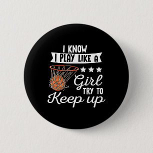 Basketball Girls - Ich weiß, ich spiele wie ein Mä Button