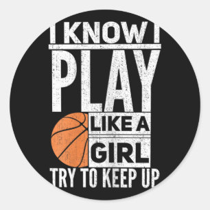 Basketball Girls - Ich weiß, ich spiele wie ein Mä Runder Aufkleber