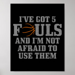 Basketball habe ich 5 Fouls Got und ich bin nicht  Poster