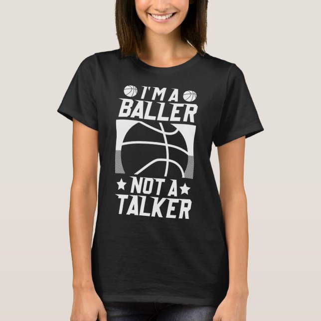 Basketball Ich bin ein Baller, kein Talker T-Shirt (Vorderseite)