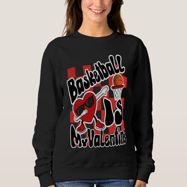 Basketball Is My Valentine Heart Retro Dunking Bas Sweatshirt (Vorderseite)