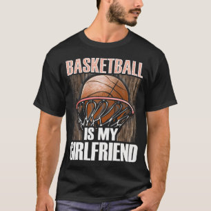 Basketball ist meine Freundin - Basketball Lover T-Shirt