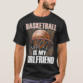 Basketball ist meine Freundin - Basketball Lover T-Shirt