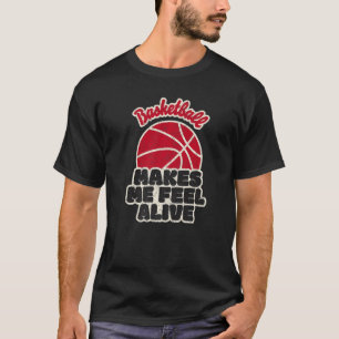 Basketball macht mich lebendig T-Shirt