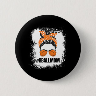 Basketball Mama Messy Bun Proud Mama Bball Basketb Button