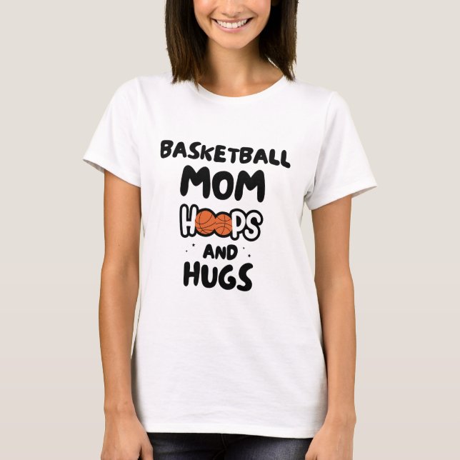 Basketball-Mamas: Hoops und Hugs - Muttertag T-Shirt (Vorderseite)