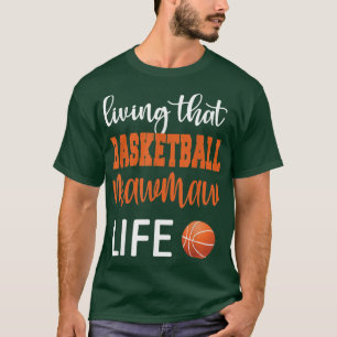 Basketball Mawmaw Life Basketball Oma Mawmaw T-Shirt