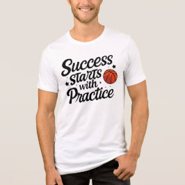Basketball Motivation Success Practice Quote Tri-Blend Shirt