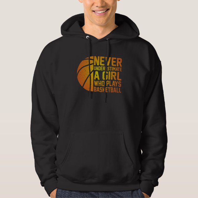Basketball Never Underestimate A Girl Who Plays Ba Hoodie (Vorderseite)