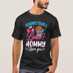 Basketball oder Bows Mami Lieben Sie Geschlecht Ba T-Shirt