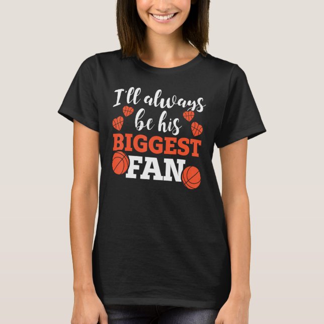 Basketball Parent I ll Always Be His Biggest Fan T-Shirt (Vorderseite)
