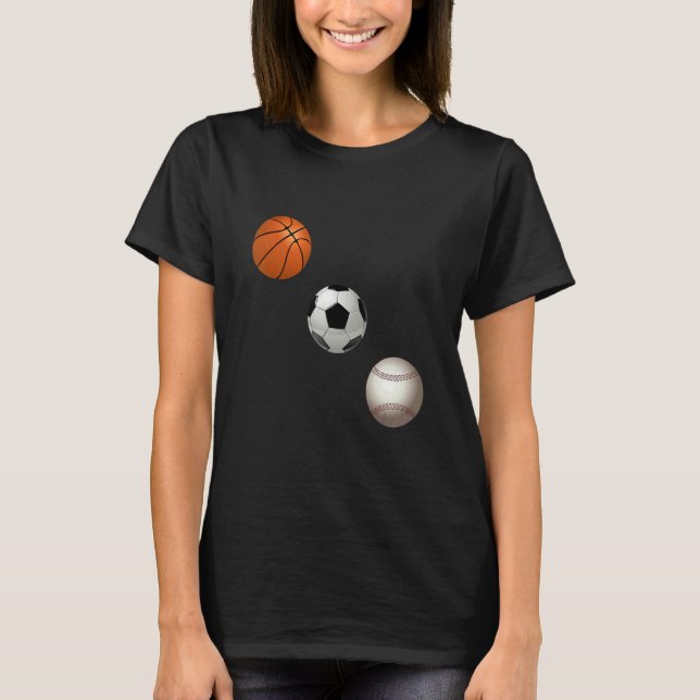 Basketball Soccer And Baseball Are My Favorite Spo T-Shirt (Vorderseite)