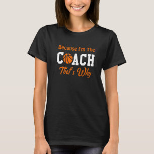 Basketball Sporttrainer - Weil ich der Trainer bin T-Shirt