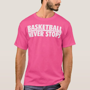 Basketball stoppt nie T-Shirt