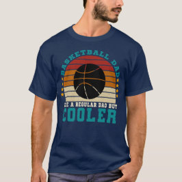 Basketball-Vater wie ein regulärer Vater, aber Coo T-Shirt