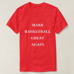 Basketball wieder großartig machen T-Shirt