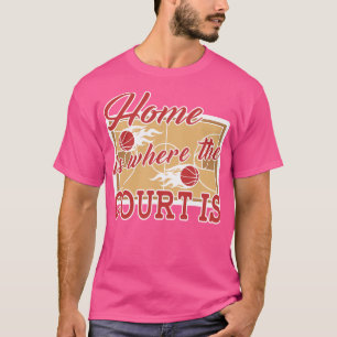 Basketball Zuhause ist der Ort, an dem der Gericht T-Shirt
