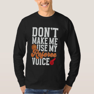 Basketball zwingt mich nicht dazu, meine Referenda T-Shirt