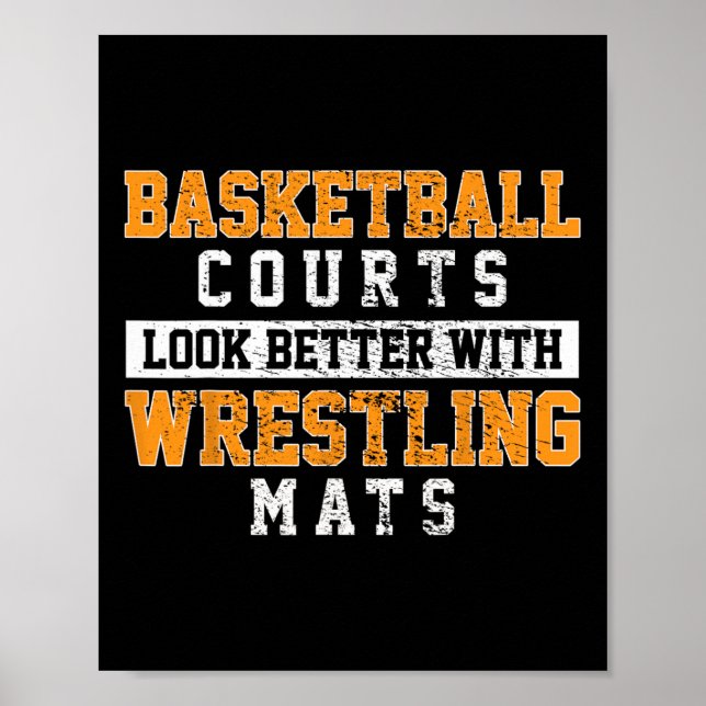 Basketballplätze sehen mit Wrestling besser aus Poster (Vorne)