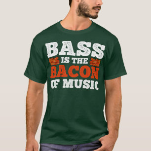 Bass Bacon Bassist Bass Player T-Shirt