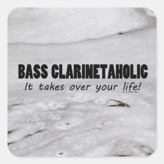 Bass Clarinetaholic Life Square Sticker