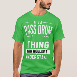 Bass Drum Drummer Trommeln Musikinstrument Trommel T-Shirt