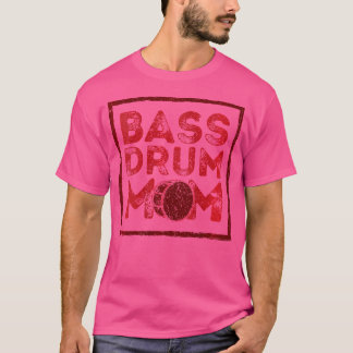 Bass Drum Mama Bass Drummer Percussionist Ma T-Shirt