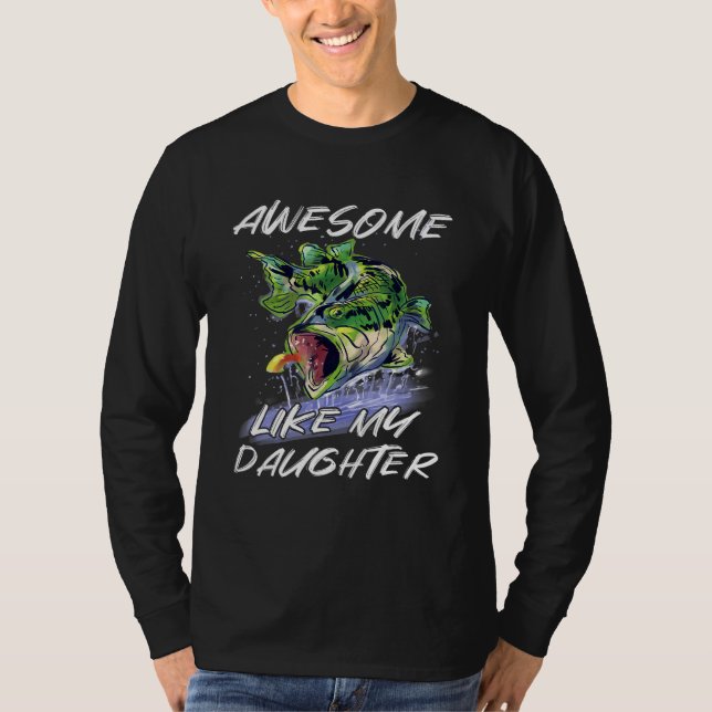 Bass Fishing Father s Day Awesome Like My Daughter T-Shirt (Vorderseite)