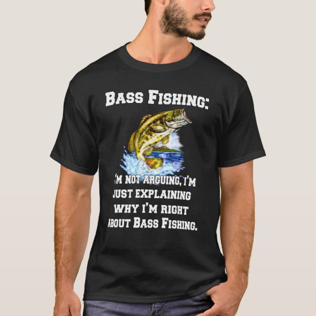Bass Fishing ich nicht argumentiere ich nur erklär T-Shirt (Vorderseite)