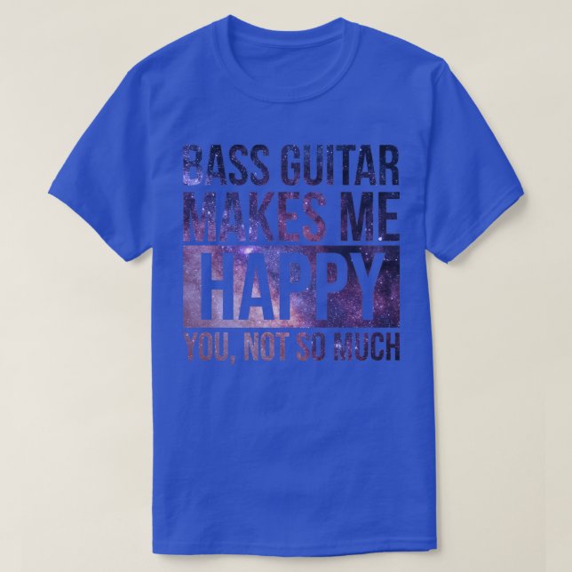 Bass Gitarre macht mich glücklich 1 T-Shirt (Design vorne)