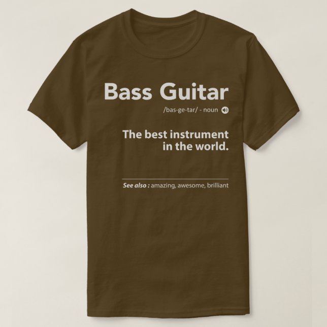Bass Guitar Definition The Best Instrument in the T-Shirt (Design vorne)