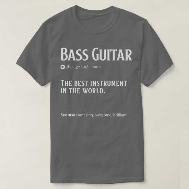 Bass Guitar Definition The Best Instrument in the T-Shirt (Design vorne)