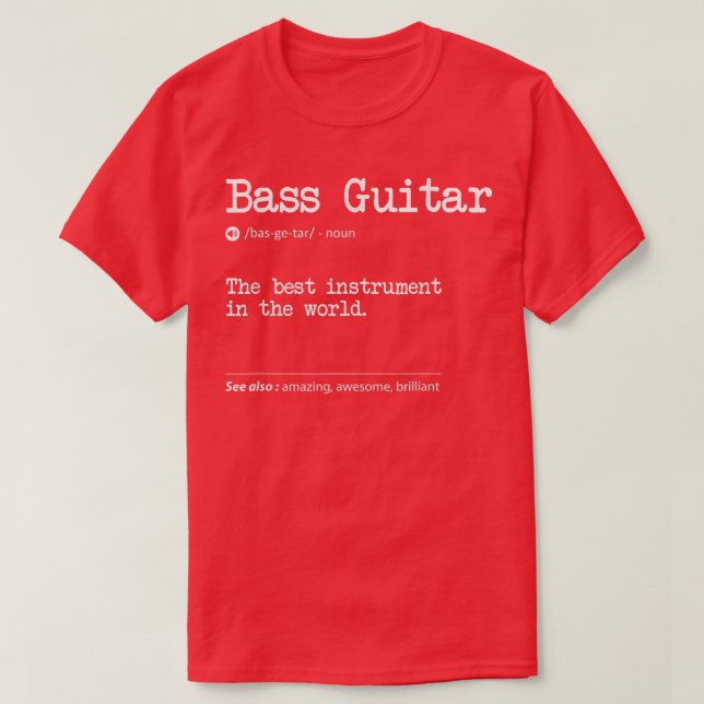 Bass Guitar Definition The Best Instrument In The  T-Shirt (Design vorne)