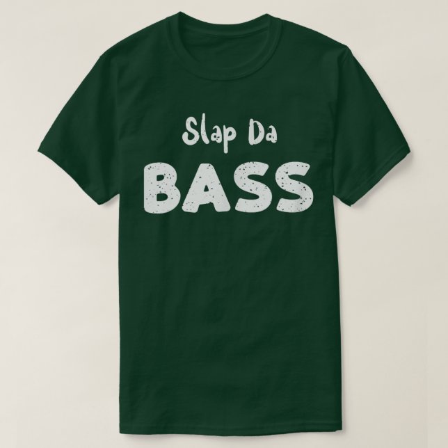 Bass Guitar Slap Da BassGuitar Redewendungen T-Shirt (Design vorne)