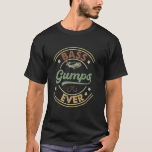 Bass Gumps Ever Vintage Bass Angler Witze Geburtst T-Shirt
