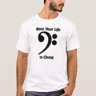 Baß Ihr Leben in Christus T-Shirt