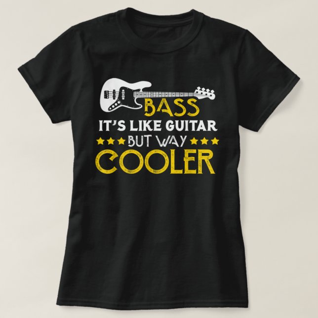 Bass ist es wie Gitarre, aber viel cooler Musiker  T-Shirt (Design vorne)