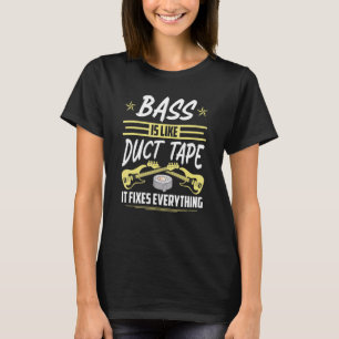 Bass ist wie Duct Tape Electric Bass Guitar Playe T-Shirt