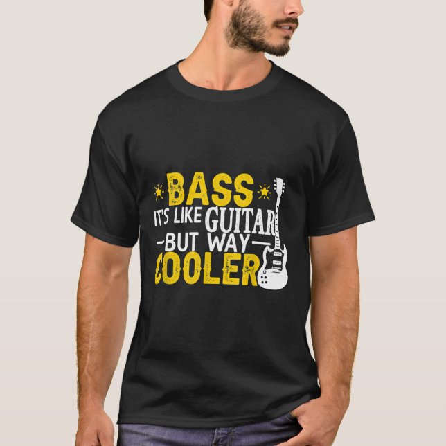 Bass ist wie eine Gitarre, aber viel Cooler Musike T-Shirt (Vorderseite)
