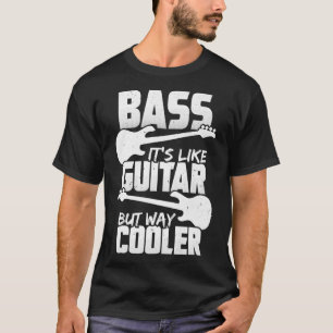 Bass ist wie Gitarre, aber viel Cooler Design für T-Shirt