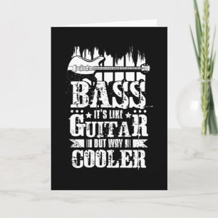 Bass ist wie Gitarre, aber viel Cooler Karte