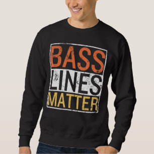 Bass Lines Matter Bass Gitarrist Player Band Bassi Sweatshirt