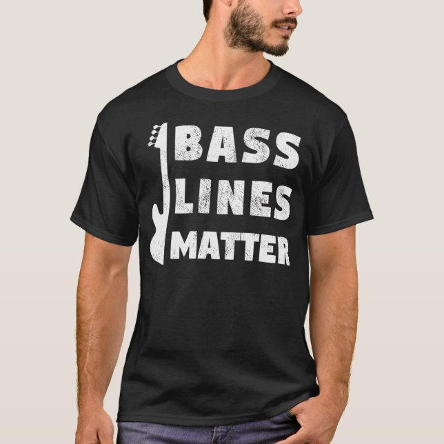 Bass Lines Matter Funny Bassist Gitarre Spieler Ed T-Shirt (Vorderseite)