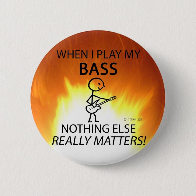 Bass Nichts ist wichtig Button (Vorderseite)