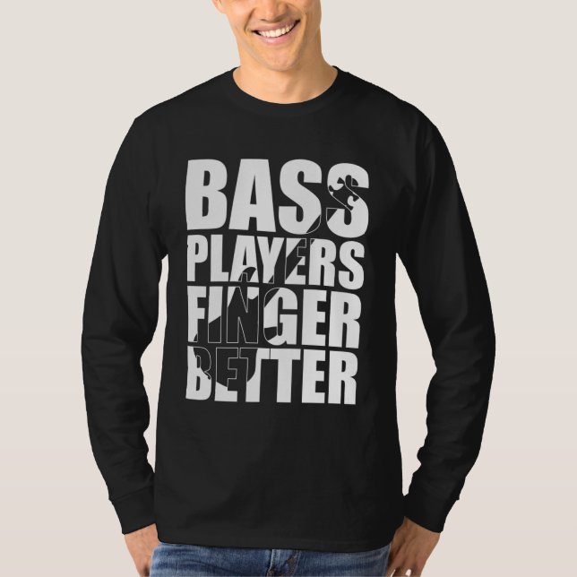 Bass Player Finger besser T-Shirt (Vorderseite)