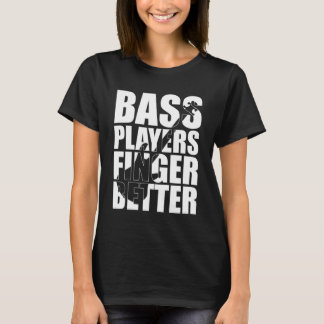 Bass Player Finger besser T-Shirt