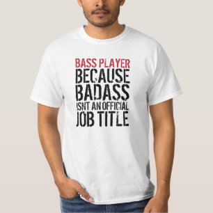 Bass-Spieler: Badass ist nicht ein offizieller T-Shirt