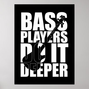 Bass-Spieler machen es tiefer Poster