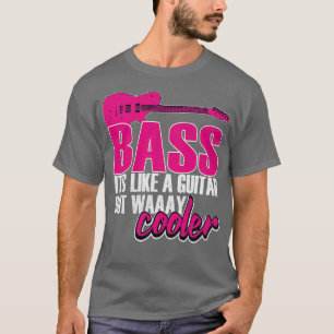 Bass wie Gitarre, aber viel Cooler T-Shirt