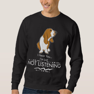 Basset Hound-Hund - hören Sie, dass Sie ich gerad Sweatshirt